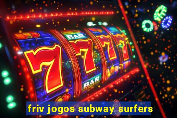 friv jogos subway surfers